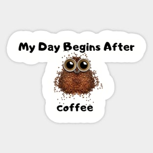 My Day Begins After Coffee Sticker